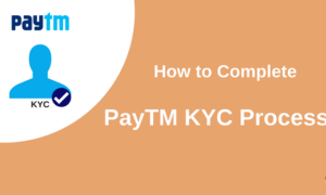 complete-your-paytm-kyc-process-now